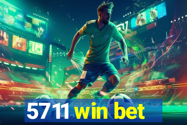 5711 win bet